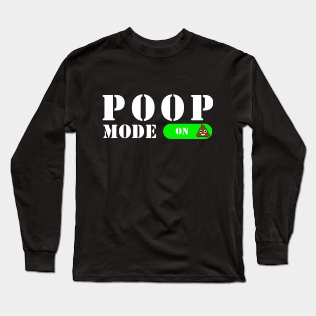 Poop Mode On! Long Sleeve T-Shirt by JKA